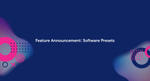 Feature Announcement: Software Presets