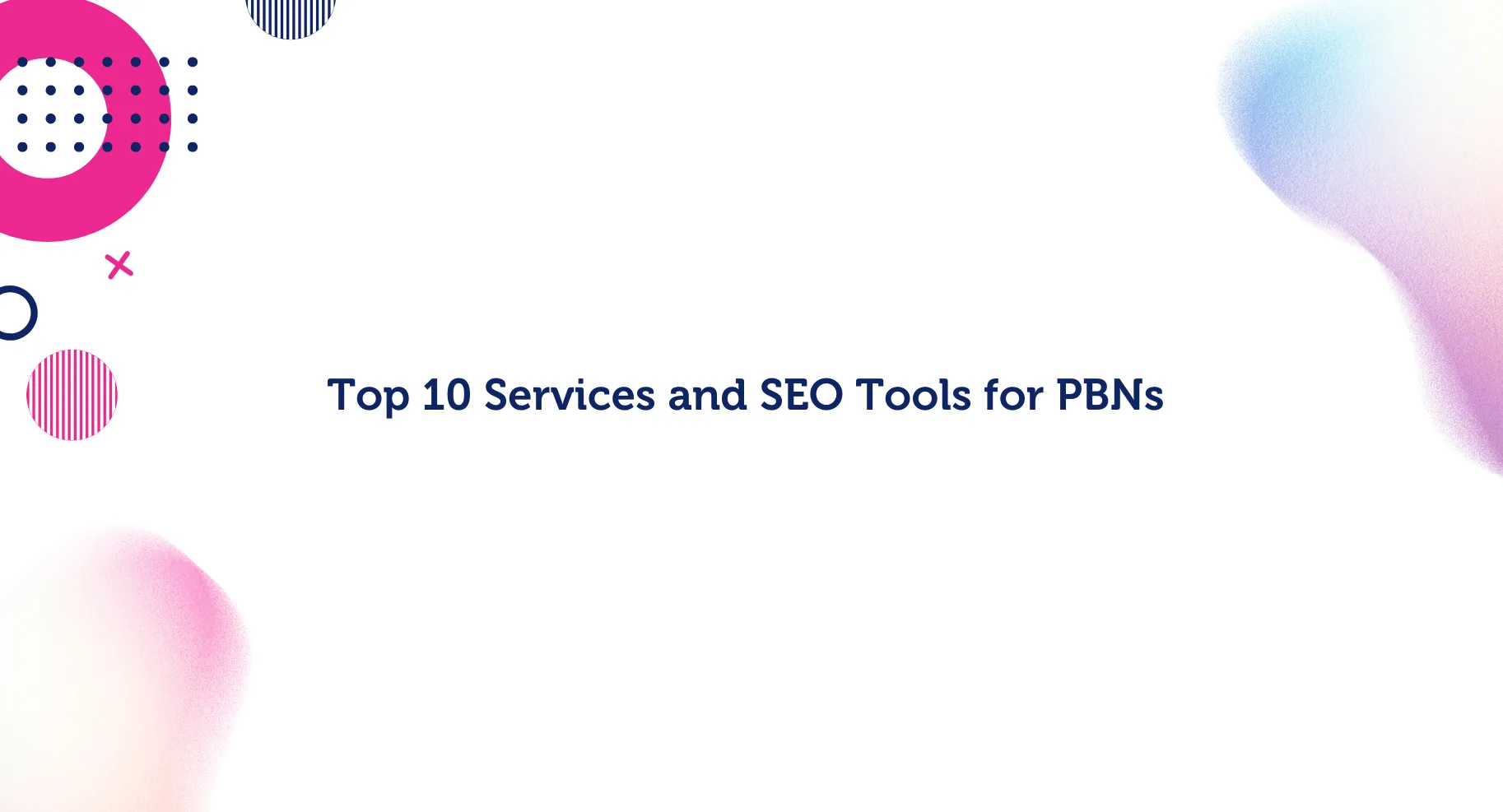 Top 12 Services and SEO Tools for PBNs