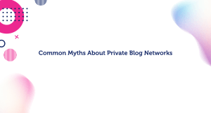 Common Myths About Private Blog Networks