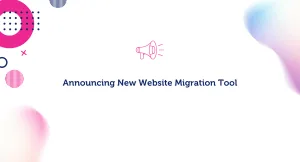Announcing New Website Migration Tool