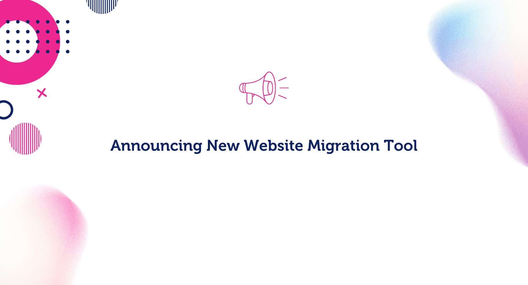 Announcing New Website Migration Tool