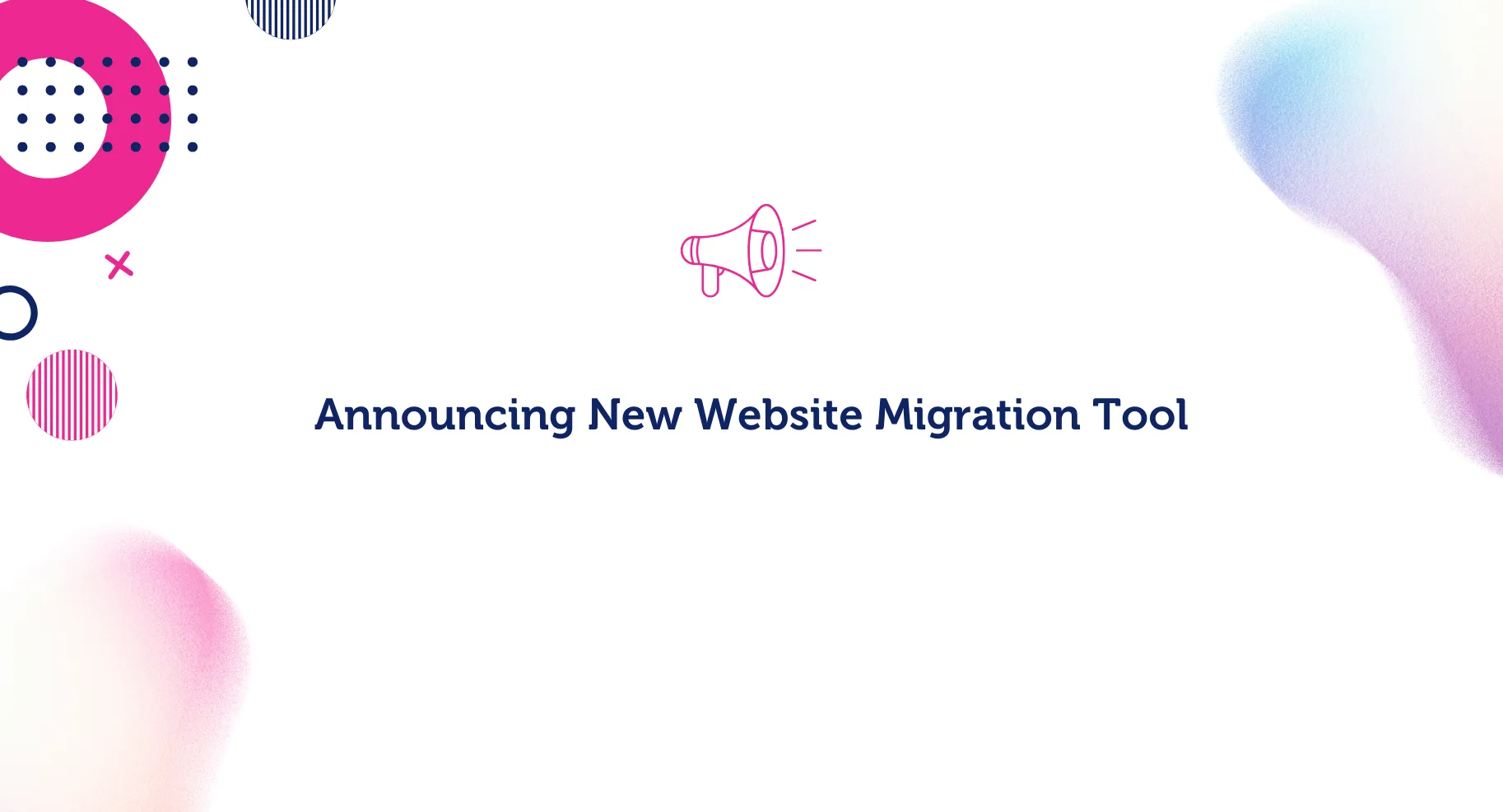 Announcing New Website Migration Tool
