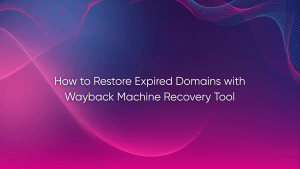 How to Restore Expired Domains with Wayback Machine