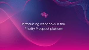 Introducing webhooks in the Priority Prospect platform