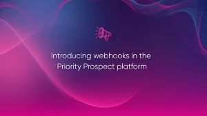 Introducing webhooks in the Priority Prospect platform
