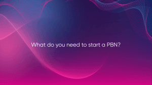 What do you need to start a PBN?